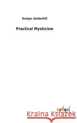 Practical Mysticism Evelyn Underhill 9783732621187 Salzwasser-Verlag Gmbh