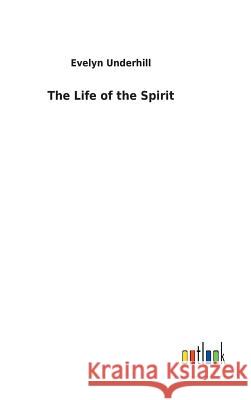 The Life of the Spirit Evelyn Underhill 9783732621200 Salzwasser-Verlag Gmbh