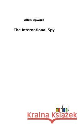 The International Spy Allen Upward 9783732621385