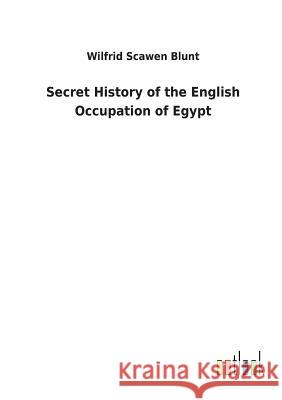 Secret History of the English Occupation of Egypt Wilfrid Scawen Blunt 9783732621538 Salzwasser-Verlag Gmbh