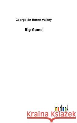 Big Game George de Horne Vaizey 9783732621644 Salzwasser-Verlag Gmbh