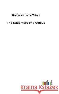 The Daughters of a Genius George de Horne Vaizey 9783732621682 Salzwasser-Verlag Gmbh