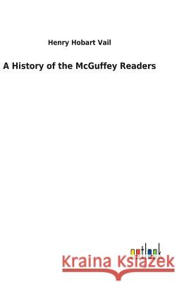 A History of the McGuffey Readers Henry Hobart Vail 9783732622061 Salzwasser-Verlag Gmbh