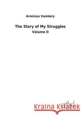 The Story of My Struggles Arminius Vambéry 9783732622092