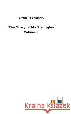 The Story of My Struggles Arminius Vambéry 9783732622108