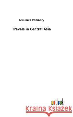 Travels in Central Asia Arminius Vambéry 9783732622160