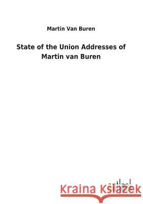 State of the Union Addresses of Martin van Buren Martin Van Buren 9783732622290 Salzwasser-Verlag Gmbh