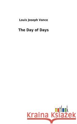 The Day of Days Louis Joseph Vance 9783732622429 Salzwasser-Verlag Gmbh