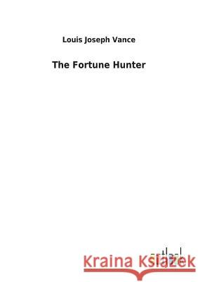 The Fortune Hunter Louis Joseph Vance 9783732622511