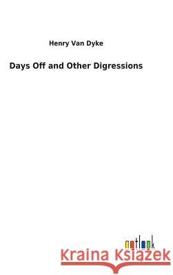 Days Off and Other Digressions Henry Van Dyke 9783732622641 Salzwasser-Verlag Gmbh