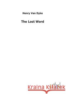 The Lost Word Henry Van Dyke 9783732622757 Salzwasser-Verlag Gmbh