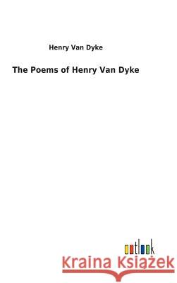 The Poems of Henry Van Dyke Henry Van Dyke 9783732622856 Salzwasser-Verlag Gmbh