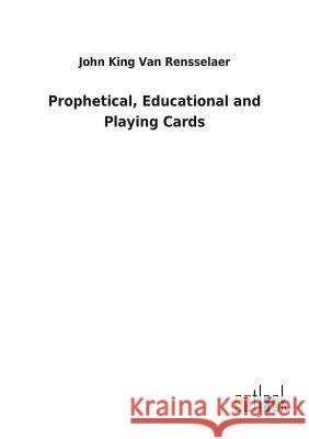 Prophetical, Educational and Playing Cards John King Va 9783732623051 Salzwasser-Verlag Gmbh