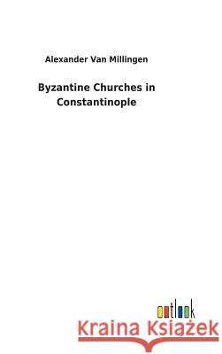 Byzantine Churches in Constantinople Alexander Va 9783732623167 Salzwasser-Verlag Gmbh