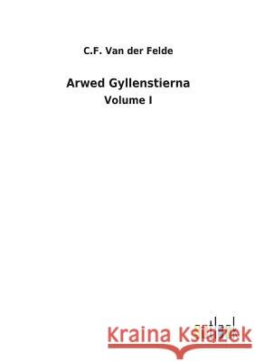 Arwed Gyllenstierna C F Van Der Felde 9783732623419 Salzwasser-Verlag Gmbh