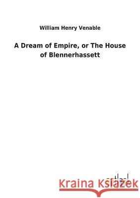 A Dream of Empire, or The House of Blennerhassett William Henry Venable 9783732623532 Salzwasser-Verlag Gmbh
