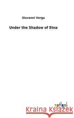 Under the Shadow of Etna Giovanni Verga 9783732623587