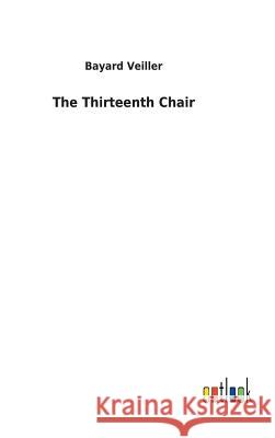 The Thirteenth Chair Bayard Veiller 9783732623624 Salzwasser-Verlag Gmbh