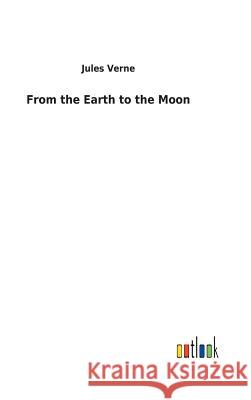 From the Earth to the Moon Jules Verne 9783732623822 Salzwasser-Verlag Gmbh
