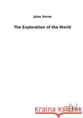 The Exploration of the World Jules Verne 9783732623853