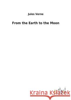 From the Earth to the Moon Jules Verne 9783732623938