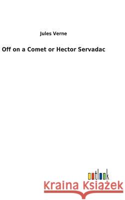 Off on a Comet or Hector Servadac Jules Verne 9783732624089 Salzwasser-Verlag Gmbh