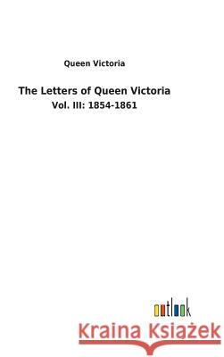 The Letters of Queen Victoria Queen Victoria 9783732624256 Salzwasser-Verlag Gmbh