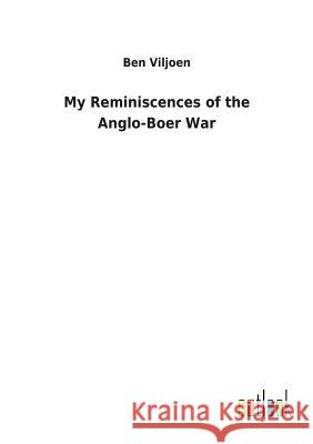 My Reminiscences of the Anglo-Boer War Ben Viljoen 9783732624485 Salzwasser-Verlag Gmbh