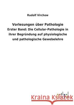 Vorlesungen über Pathologie Rudolf Virchow 9783732624621 Salzwasser-Verlag Gmbh
