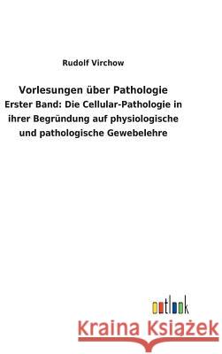 Vorlesungen über Pathologie Rudolf Virchow 9783732624638