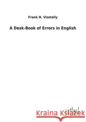 A Desk-Book of Errors in English Frank H Vizetelly 9783732624751