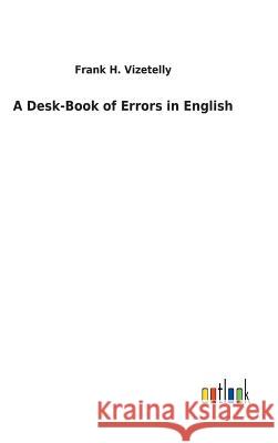 A Desk-Book of Errors in English Frank H Vizetelly 9783732624768