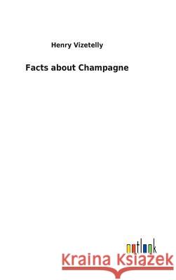 Facts about Champagne Henry Vizetelly 9783732624935 Salzwasser-Verlag Gmbh