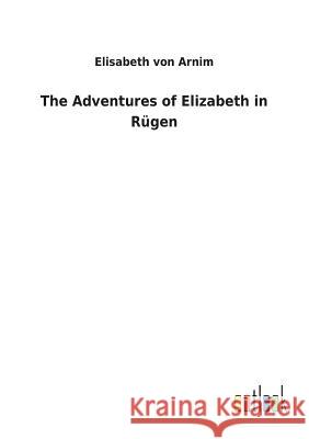 The Adventures of Elizabeth in Rügen Elisabeth Von Arnim 9783732625024 Salzwasser-Verlag Gmbh
