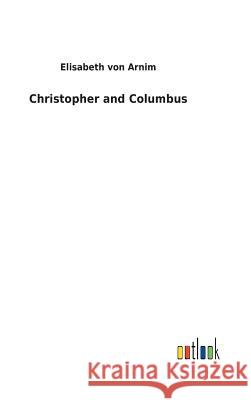 Christopher and Columbus Elisabeth Von Arnim 9783732625079 Salzwasser-Verlag Gmbh