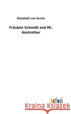 Fräulein Schmidt and Mr. Anstruther Elisabeth Von Arnim 9783732625116 Salzwasser-Verlag Gmbh