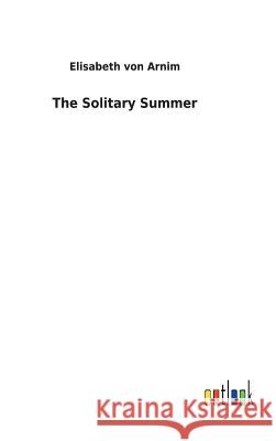 The Solitary Summer Elisabeth Von Arnim 9783732625215