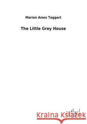 The Little Grey House Marion Ames Taggart 9783732625369 Salzwasser-Verlag Gmbh