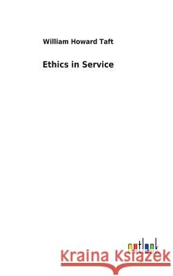 Ethics in Service William Howard Taft 9783732625406