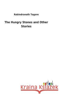 The Hungry Stones and Other Stories Rabindranath Tagore 9783732625611