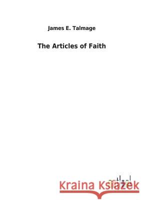 The Articles of Faith James E Talmage 9783732625642