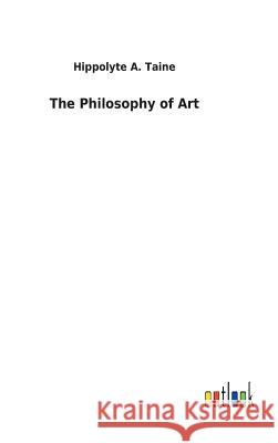 The Philosophy of Art Hippolyte a Taine 9783732625758