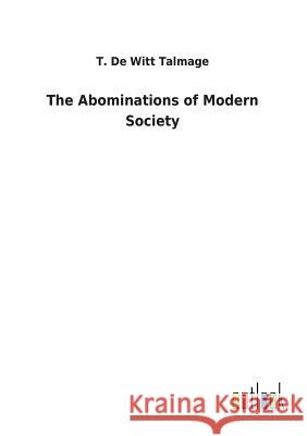 The Abominations of Modern Society T De Witt Talmage 9783732625895 Salzwasser-Verlag Gmbh