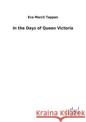In the Days of Queen Victoria Eva March Tappan 9783732625970 Salzwasser-Verlag Gmbh