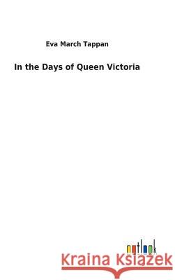In the Days of Queen Victoria Eva March Tappan 9783732625987 Salzwasser-Verlag Gmbh
