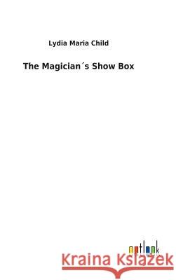 The Magician´s Show Box Lydia Maria Child 9783732626083