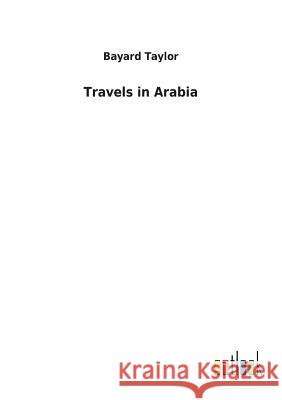 Travels in Arabia Bayard Taylor 9783732626632