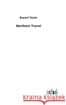Northern Travel Bayard Taylor 9783732626663 Salzwasser-Verlag Gmbh