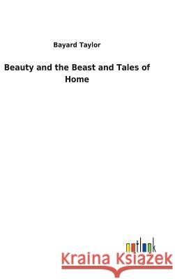 Beauty and the Beast and Tales of Home Bayard Taylor 9783732626755