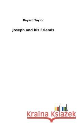 Joseph and his Friends Bayard Taylor 9783732626779 Salzwasser-Verlag Gmbh